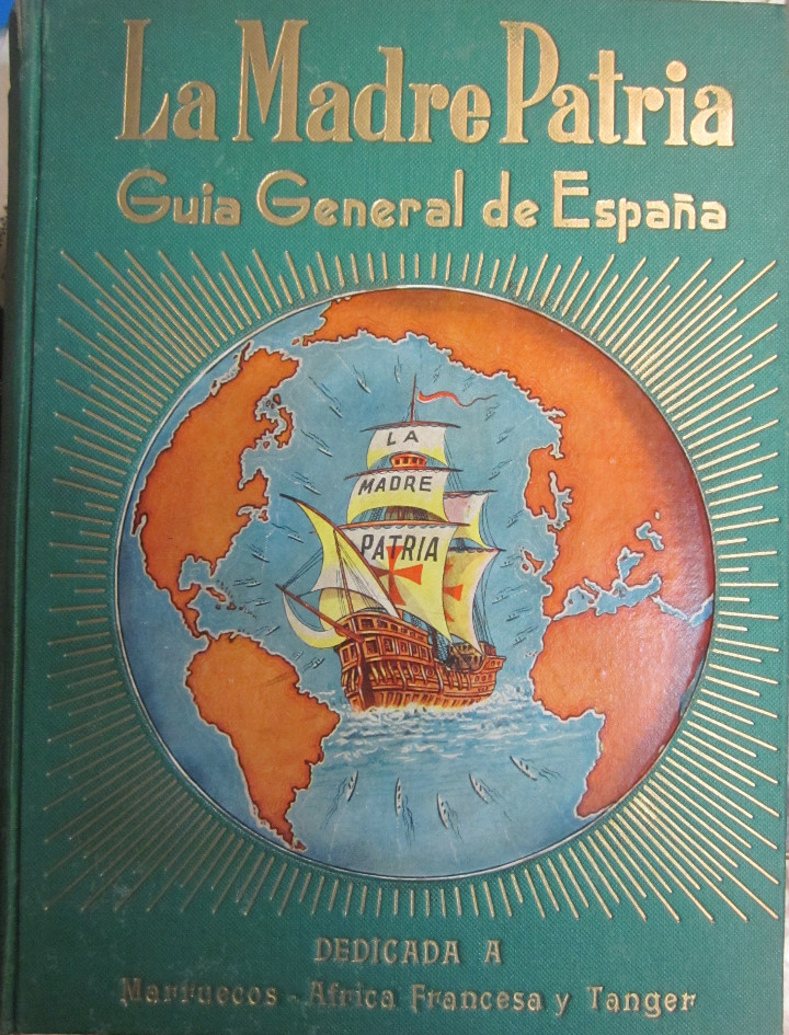 Second hand books: La Madre Patria. Guia general de Espa&ntilde;a con destino al viajero y turista a trav&eacute;s de sus 50 provinci