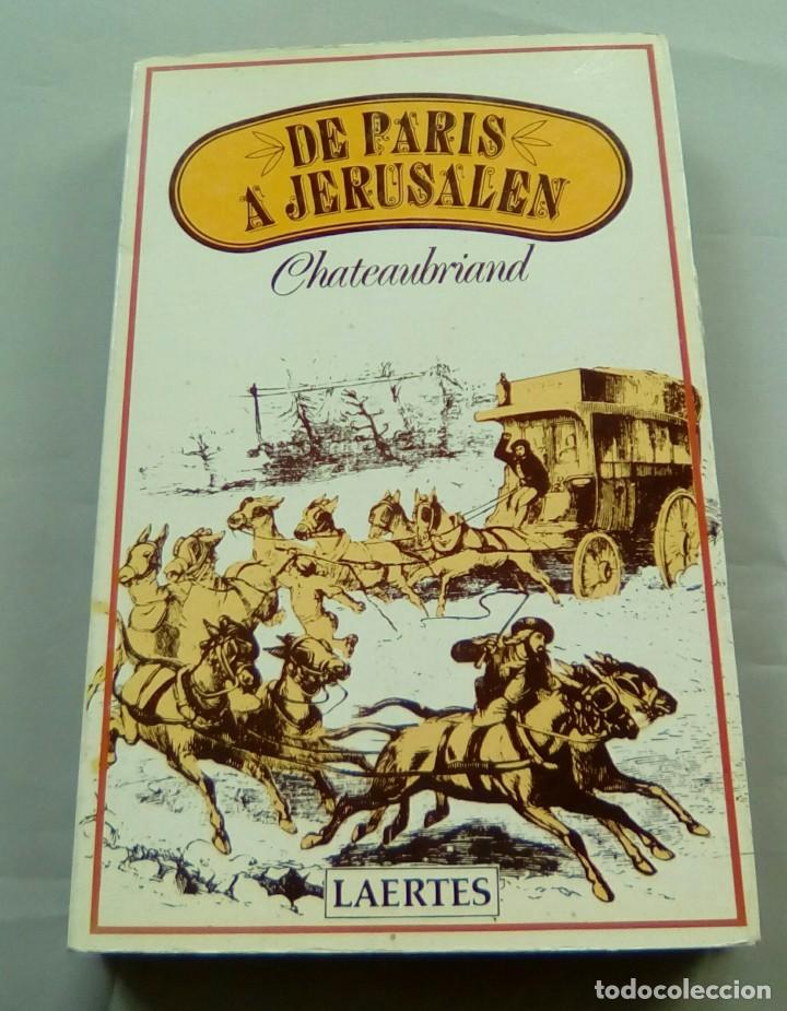 Libros de segunda mano: DE PARIS A JERUSALEN.-CHATEAUBRIAND. 1&ordf; EDICION 1982