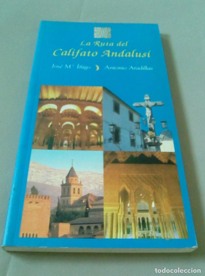 Libros de segunda mano: LA RUTA DEL CALIFATO ANDALUS&Iacute;.-JOSE M&ordf; I&Ntilde;IGO, ANTONIO ARADILLAS