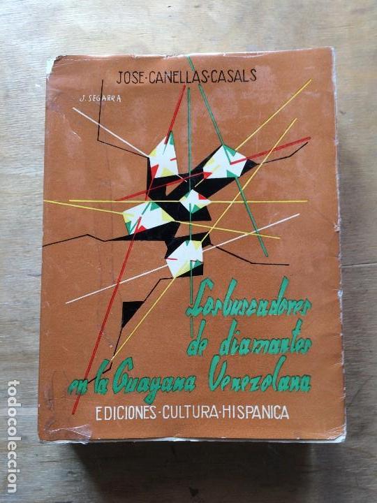 Libros de segunda mano: LOS BUSCADORES DE DIAMANTES DE LA GUAYANA VENEZOLANA. JOS&Eacute; CANNELAS CASALS.