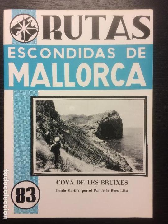 Libros de segunda mano: RUTAS ESCONDIDAS DE MALLORCA, NUMERO 83, COVA DE LES BRUIXES, DESDE MORTITX POR EL PAS DE ROCA LLISA