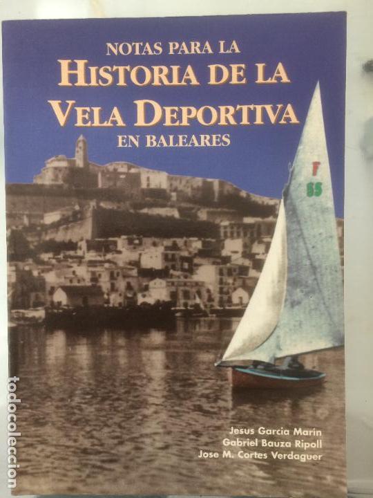 Libros de segunda mano: NOTAS PARA LA HISTORIA DE LA VELA DEPORTIVA EN BALEARES, JESUS GARCIA, GABRIEL BAUZA Y JOSE M CORTES