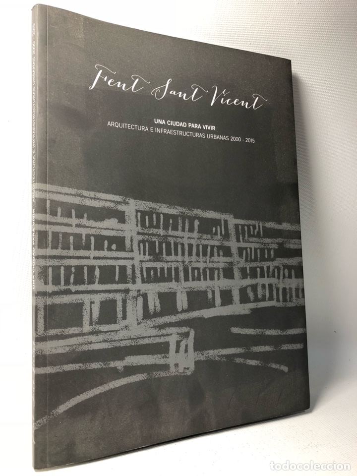 Libros de segunda mano: FENT SANT VICENT &middot;&middot; UNA CIUDAD PARA VIVIR &middot;ARQUITECTURA E INFRAESTRUCTURAS&middot; SAN VICENTE &middot;&middot; ALICANTE