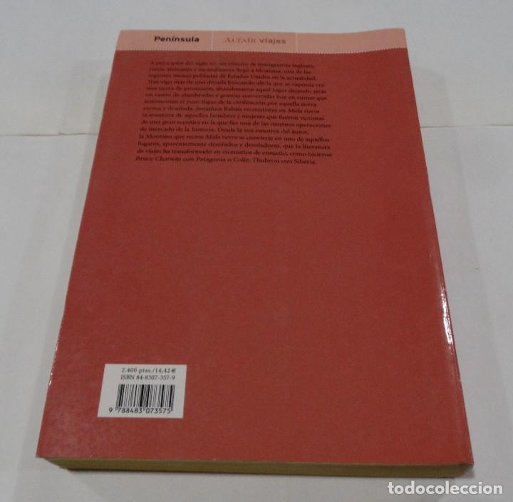 Libros de segunda mano: MALA TIERRA - JONATHAN RABAN- 2001 - Foto 3