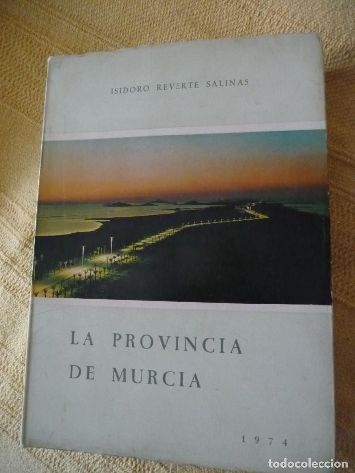 Libros de segunda mano: LA PROVINCIA DE MURCIA, 1974,ISIDORO REVERTE, 663PP.MUY ILUSTRADO,FOTOS,PLANOS.EXCELENTE OBRA 90143