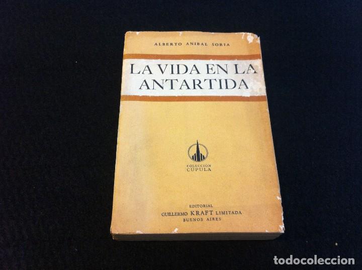 Gebrauchte B&uuml;cher: ALBERTO ANIBAL SORIA.  LA VIDA EN LA ANT&Aacute;RTIDA. MIS D&Iacute;AS EN MELCHIOR. Ed. KRAFT, 1954. BUENOS AIRES.