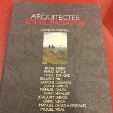 Libros de segunda mano: ARQUITECTES EN EL PAISATGE - JOAQUIM ESPAÑOL.. IMPECABLE. Lote 125426335