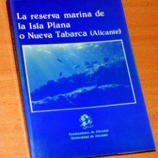 Libros de segunda mano: LA RESERVA MARINA DE LA ISLA PLANA O NUEVA TABARCA (ALICANTE), EDITA:. AYUNTAMIENTO DE ALICANTE 1985