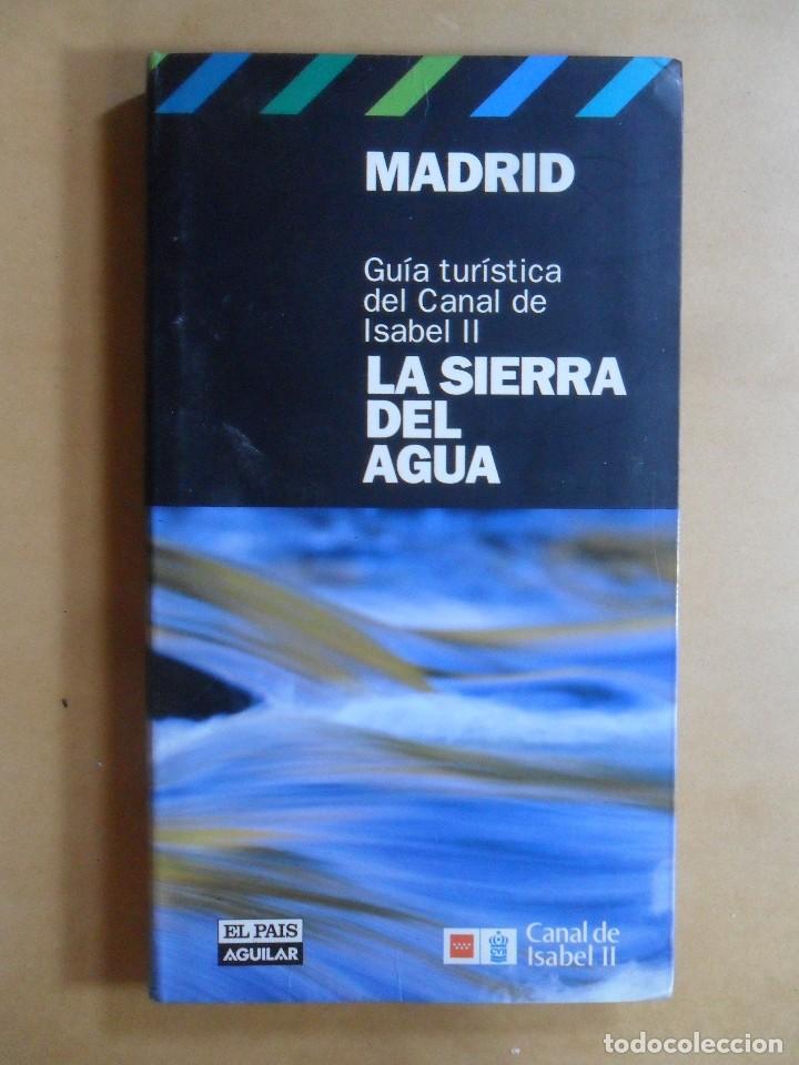 Libri di seconda mano: MADRID, LA SIERRA DEL AGUA - GUIA TURISTICA DEL CANAL DE ISABEL II - 2005