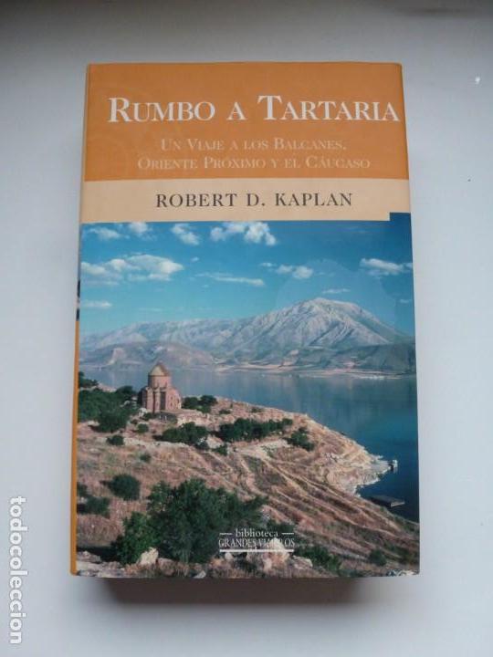 Libros de segunda mano: RUMBO A TARTARIA. ROBERT. D. KAPLAN. BIBLIOTECA GRANDES VIAJEROS