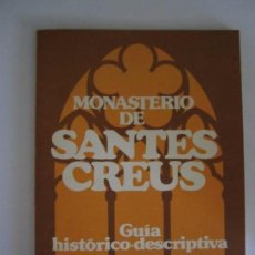Libros de segunda mano: LIBRO MONASTERIO DE SANTES CREUS GUIA HISTORICO-DESCRIPTIVA AÑO 1978