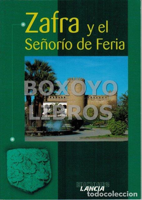 Libros de segunda mano: GONZ&Aacute;LEZ CARBALLO, C&eacute;sar / CARRASCO M&Aacute;RQUEZ, Celia. Zafra y el Se&ntilde;or&iacute;o de Feria