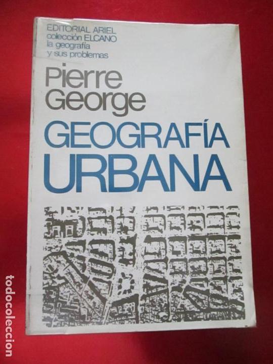 Libri di seconda mano: LIBRO-GEOGRAF&Iacute;A URBANA-PIERRE GEORGE-ED.ARIEL-COLE.ELCANO-FORRADO-BUEN ESTADO