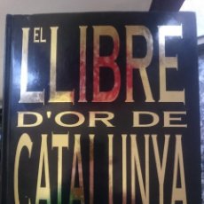 Libros de segunda mano: EL LLIBRE D´OR DE CATALUNYA -COLECCIONABLE COMPLETO -LIBRO MUY GRANDE -VER FOTOS. Lote 139889830