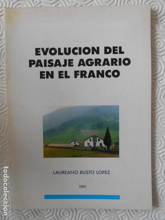 Libri di seconda mano: EVOLUCION DEL PAISAJE AGRARIO EN EL FRANCO. LAUREANO BUSTO LOPEZ. 1991. RUSTICA. 43 PAGINAS. 120 GRA