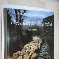 Libros de segunda mano: ARAGÓN (NATIONAL GEOGRAPHIC) *** LIBRO COLECCION DESCUBRIR ESPAÑA *** 