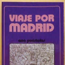 Libros de segunda mano: VIAJE POR MADRID - ANA PUÉRTOLAS - DIPUTACIÓN DE MADRID - 1982