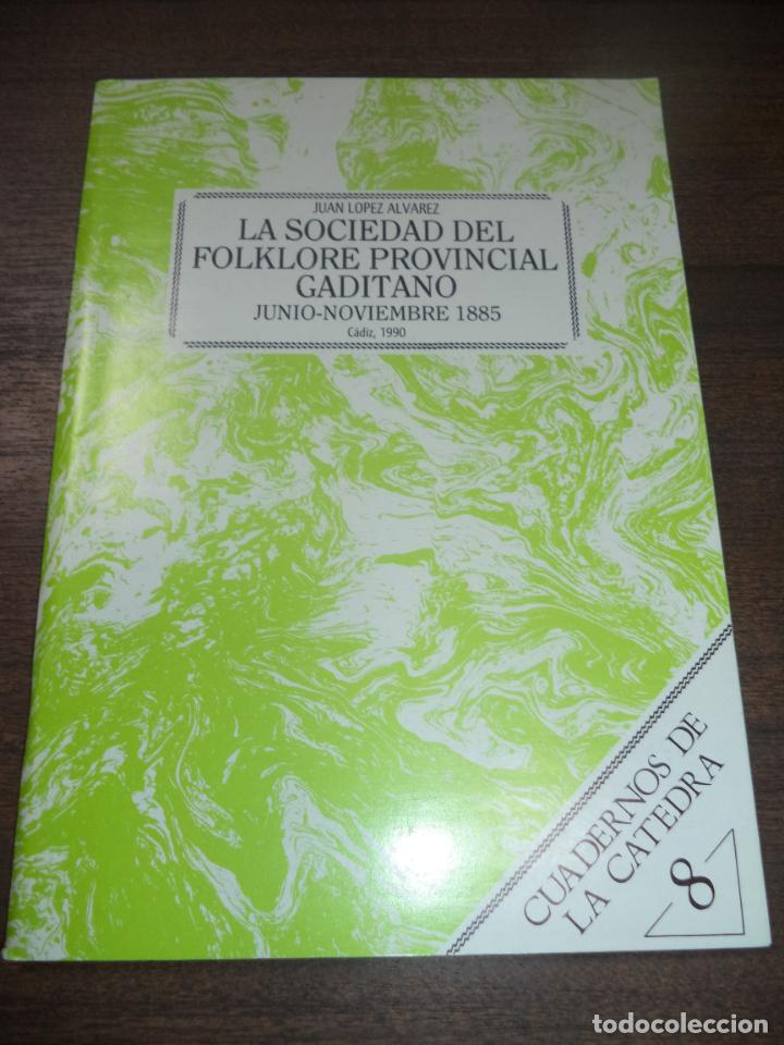 Libri di seconda mano: LA SOCIEDAD DEL FOLKLORE PROVINCIAL GADITANO JUNIO- NOVIEMBRE 1885. JUAN LOPEZ ALVAREZ. 1990.