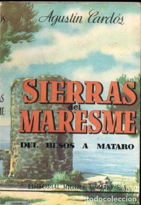 Libros de segunda mano: CARD&Oacute;S : SIERRAS DEL MARESME DEL BES&Oacute;S A MATAR&Oacute; (ARIMANY, 1951) CON UN MAPA PLEGADO