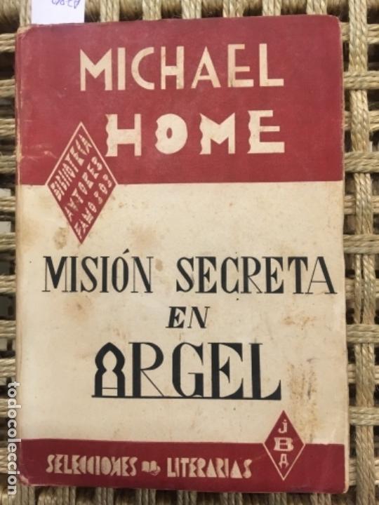 Libros de segunda mano: MISION SECRETA EN ARGEL, MICHAEL HOME - Foto 1