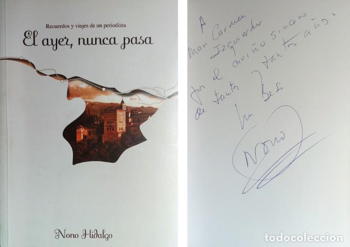 Libros de segunda mano: EL AYER, NUNCA PASA : RECUERDOS Y VIAJES &hellip; / NONO HIDALGO. GRANADA, 2010. CON DEDICATORIA DEL AUTOR
