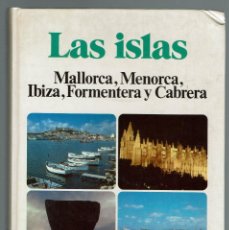 Libros de segunda mano: LAS ISLAS. MALLORCA, MENORCA, IBIZA, FORMENTERA Y CABRERA, LUÍS RIPOLL ARBÓS. AÑO 1978 (MENORCA10.7)