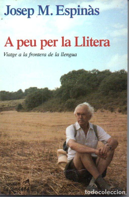 Libros de segunda mano: JOSEP M. ESPIN&Agrave;S : A PEU PER LA LLITERA (LA CAMPANA, 1990) CATAL&Agrave; - Foto 1