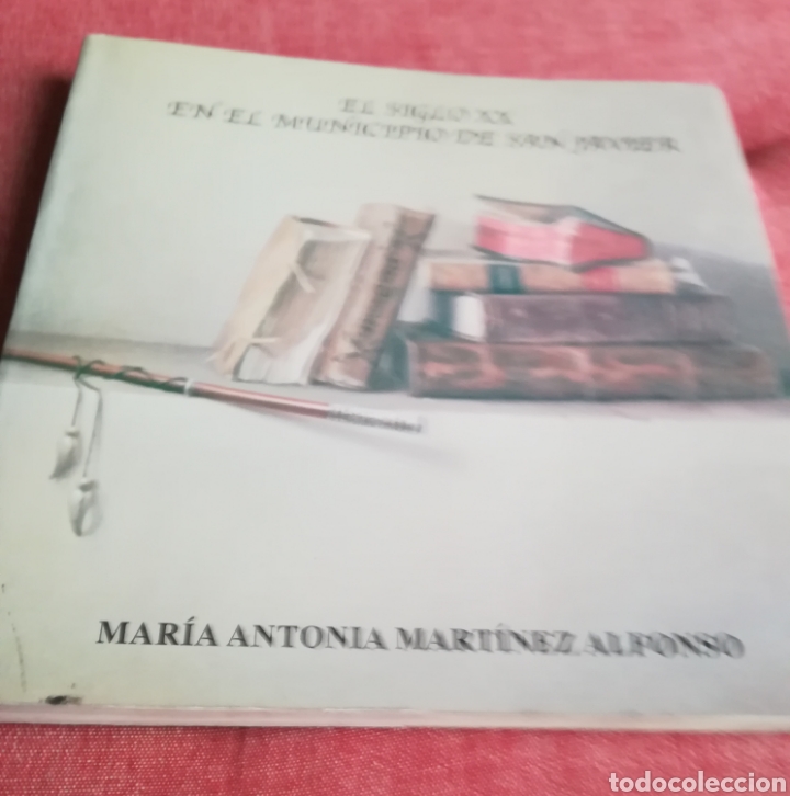 Libros de segunda mano: El siglo XX en el municipio de San Javier Maria Antonia Mart&iacute;nez Alonso, 2003.Muy ilustrado