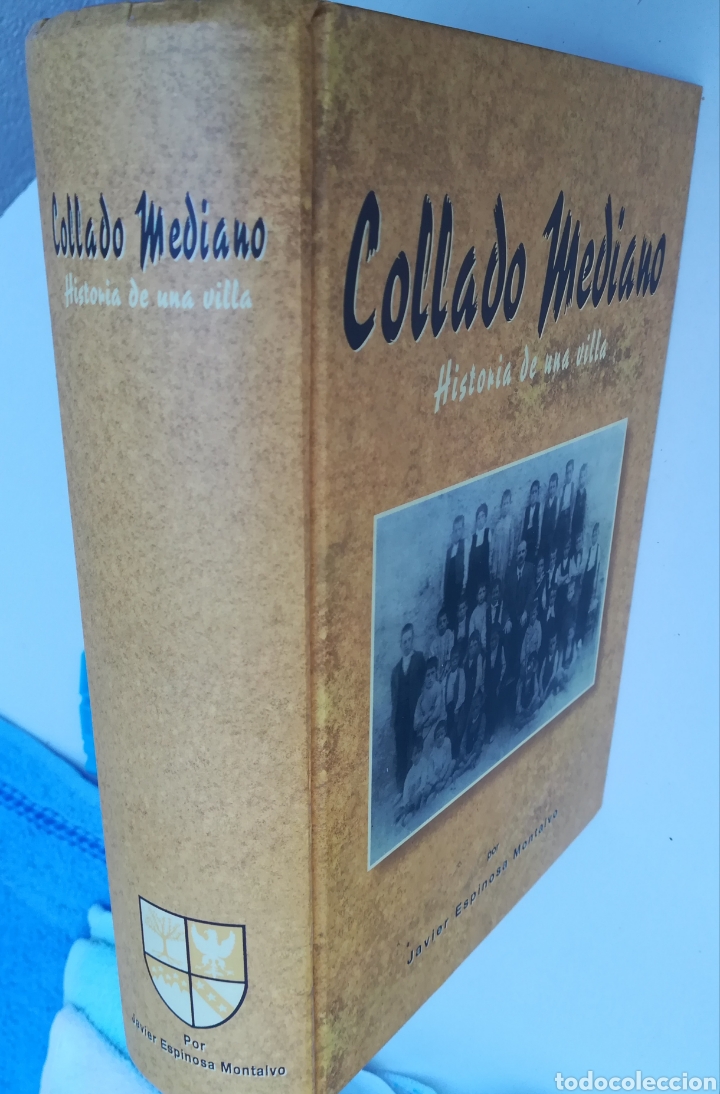 Libros de segunda mano: Collado Mediano historia de una villa por Javier Espinosa Montalvo, 1996 tapa dura. DEDICADO