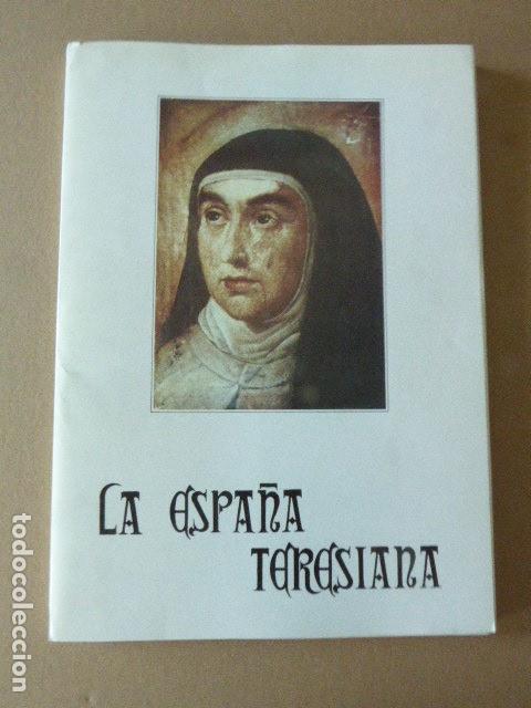 Libros de segunda mano: LA ESPA&Ntilde;A TERESIANA. PEREGRINACION DE UN FLAMENCO A TODAS LAS FUNDACIONES DE SANTA TERESA. GANTE,