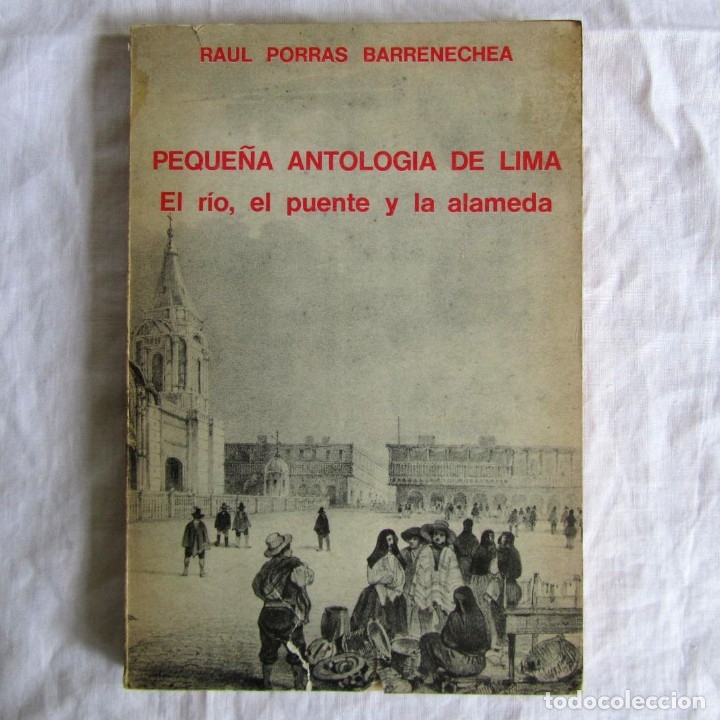 Libri di seconda mano: Peque&ntilde;a antolog&iacute;a de Lima, el r&iacute;o, el puente y la alameda 1965 Ra&uacute;l Porras Barrenechea
