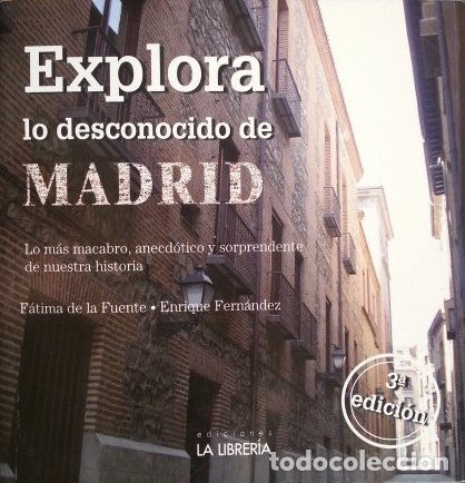 Gebrauchte B&uuml;cher: EXPLORA LO DESCONOCIDO DE MADRID. LO M&Aacute;S MACABRO, ANECDOTICO Y SORPRENDENTE DE NUESTRA HISTORIA. - F
