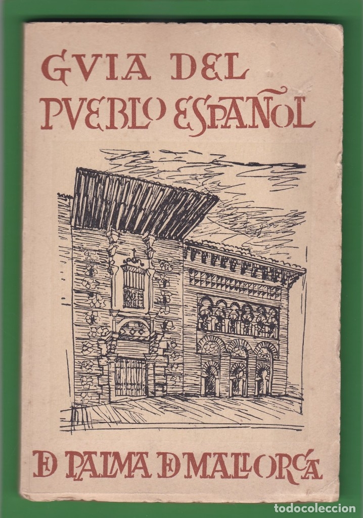 Libros de segunda mano: GUIA DEL PUEBLO ESPA&Ntilde;OL DE PALMA DE MALLORCA. FERNANDO CHUECA Y FRANCISCO CALVO, 1967