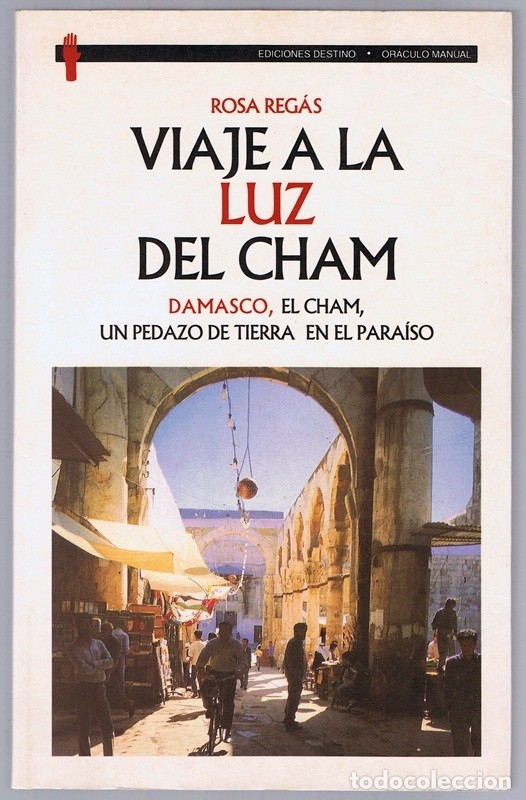 Libri di seconda mano: VIAJE A LA LUZ DEL CHAM DAMASCO,EL CHAM,UN PEDAZO DE TIERRA EN EL PARA&Iacute;SO  ROSA REG&Aacute;S