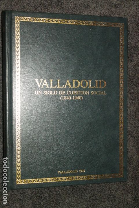 Libri di seconda mano: VALLADOLID, UN SIGLO DE CUESTION SOCIAL, (1840-1940), EDITA GRUPO PINCIANO 1995