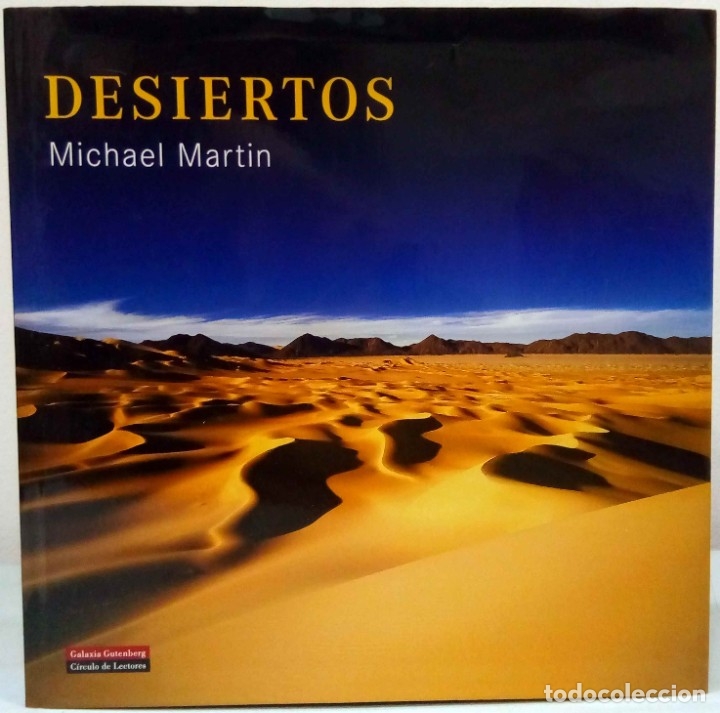 Libri di seconda mano: MICHAEL MARTIN - DESIERTOS. GALAXIA GUTENBERG / C&Iacute;RCULO DE LECTORES, 2004.
