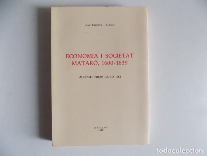 Libri di seconda mano: LIBRERIA GHOTICA.JOAN GIMENEZ.ECONOMIA I SOCIETAT.MATAR&Oacute; 1600-1639.MATAR&Oacute; 1984.DEDICATORIA DEL AUTOR