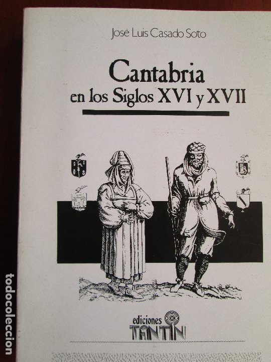 CANTABRIA EN LOS SIGLOS XVI Y XVII - JOSE LUIS CASADO SOTO (Libros de Segunda Mano - Geografía y Viajes)