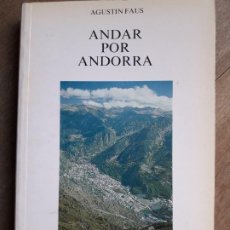 Libros de segunda mano: ANDAR POR ANDORRA. AGUSTÍN FAUS. 1ª EDICIÓN, 1991