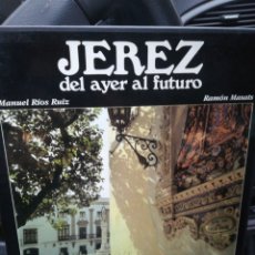 Libros de segunda mano: JEREZ DEL AYER AL HOY MANUEL RÍOS Y RAMÓN MASATS TAPA DURA CON ESTUCHE LUNWERG 1985. Lote 187191437