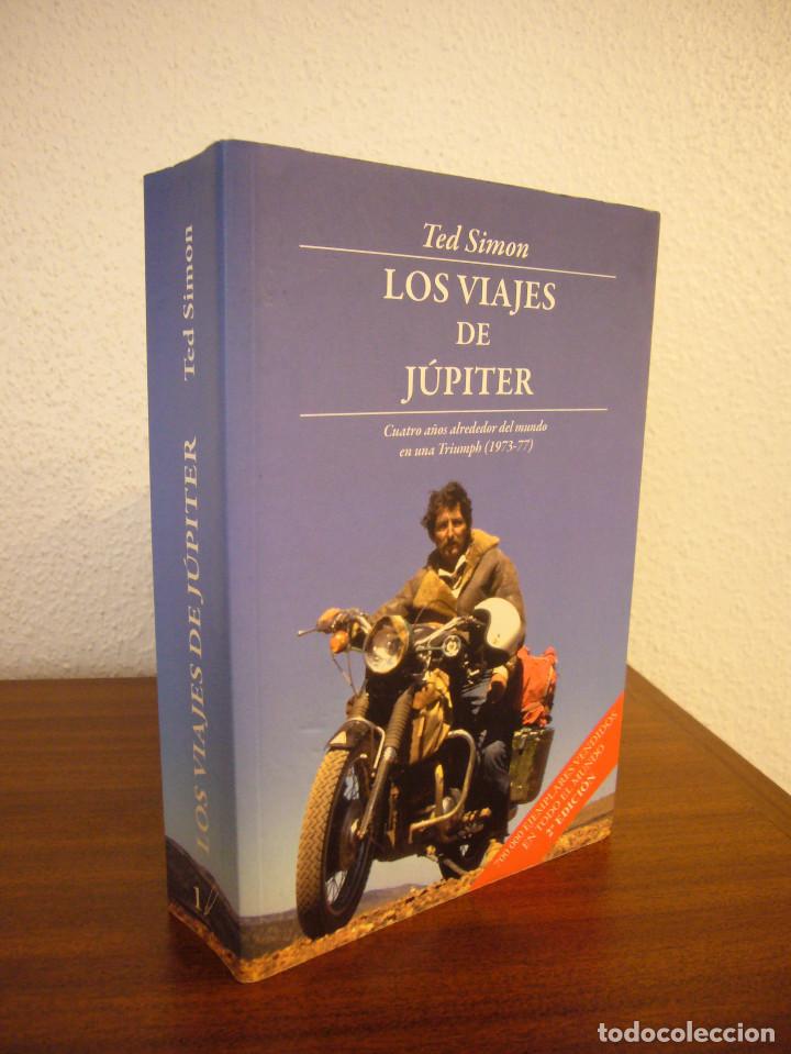 Libros de segunda mano: TED SIMON: LOS VIAJES DE J&Uacute;PITER. CUATRO A&Ntilde;OS ALREDEDOR DEL MUNDO EN UNA TRIUMPH (1973-1977)