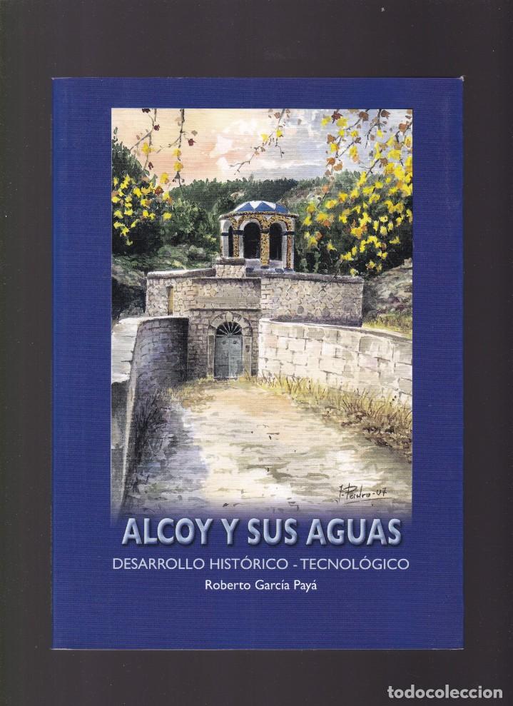 Libros de segunda mano: ALCOY - ALCOY Y SUS AGUAS - ROBERTO GARC&Iacute;A PAY&Aacute; 2007 / ILUSTRADO