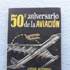 Libros de segunda mano: 50º ANIVERSARIO DE LA AVIACIÓN. JORGE BOFARULL. ENCICLOPEDIA PULGA.