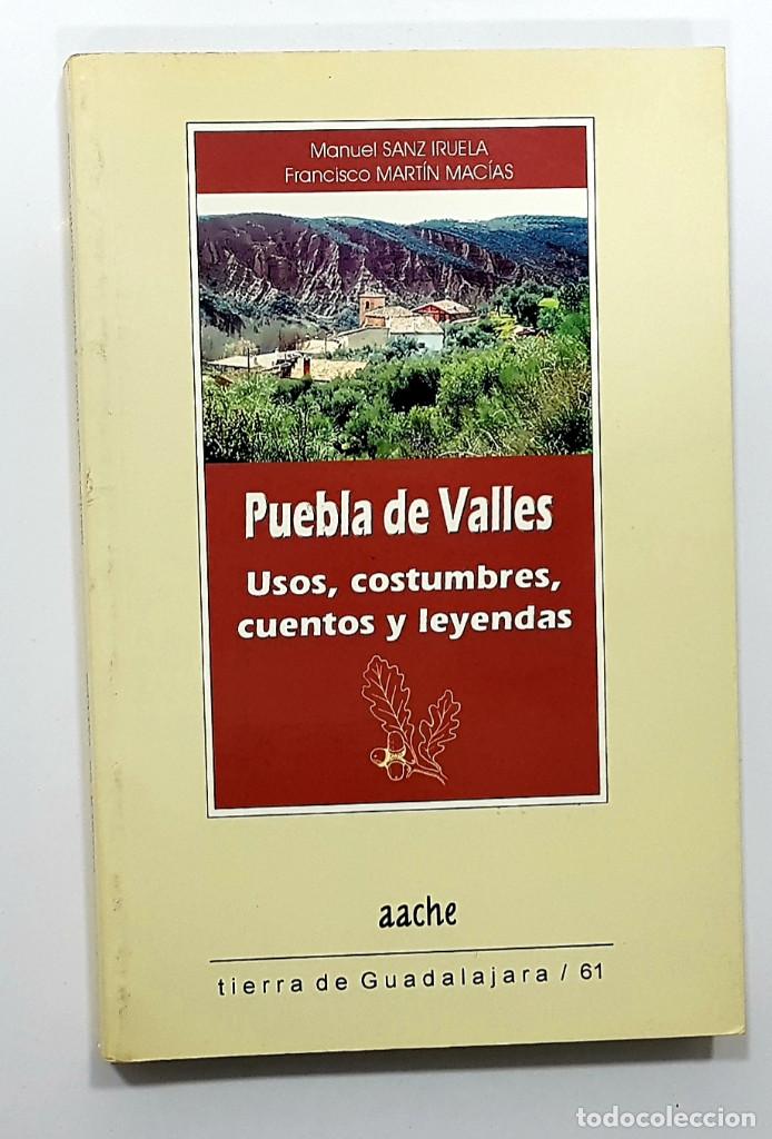 Libros de segunda mano: PUEBLA DE VALLES. USOS, COSTUMBRES, CUENTOS Y LEYENDAS. Sanz Iruela. 2006. Tierra de Guadalajara 61.