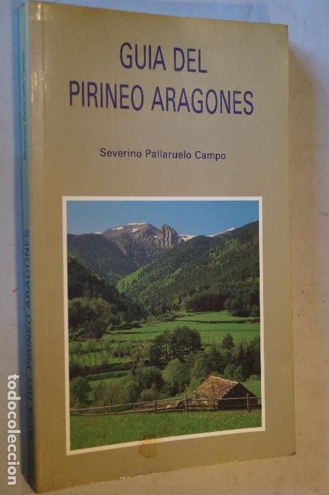 Libros de segunda mano: GUIA DEL PIRINEO ARAGONES. SEVERINO PALLARUELO CAMPO.