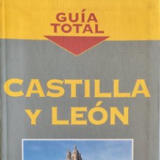 Libros de segunda mano: CASTILLA Y LEÓN, GUÍA TOTAL. ANAYA TOURING CLUB. Lote 192647192
