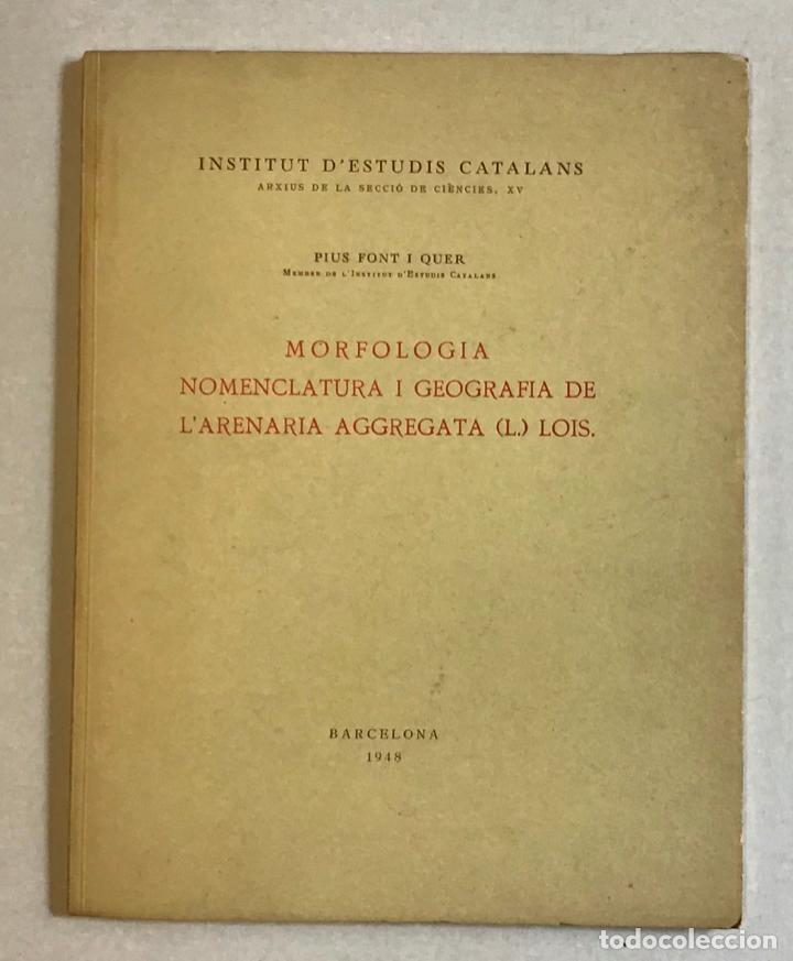 Libros de segunda mano: MORFOLOGIA, NOMENCLATURA I GEOGRAFIA DE L'ARENARIA AGGREGATA (L.) LOIS. - FONT I QUER, Pius.