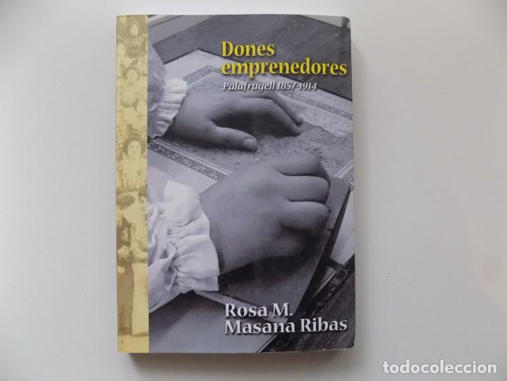 Gebrauchte B&uuml;cher: LIBRERIA GHOTICA.MASANA RIBAS. DONES EMPRENEDORES.PALAFRUGELL 1857-1914. 2013. DEDICATORIA AUTORA.