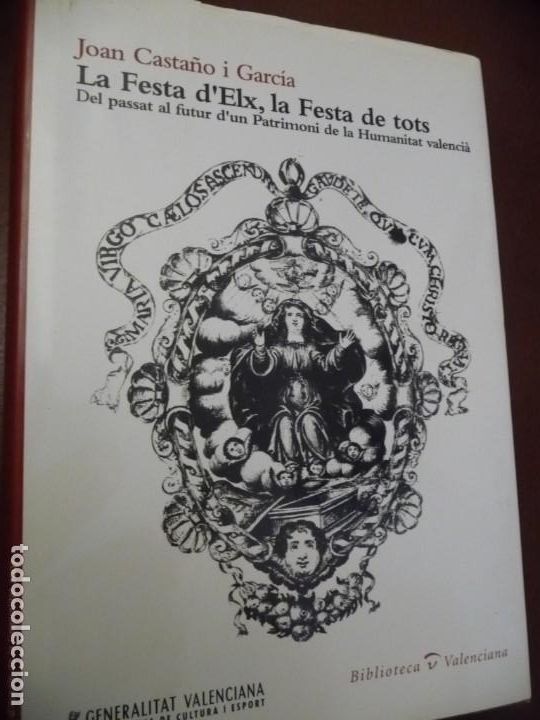 Libros de segunda mano: LA FESTA D&acute;ELX,LA FESTA DE TOTS.DEL PASSAT AL FUTUR D&acute;UN PATRIMONI HUMANITAT VALENCI&Aacute; .2008.**515