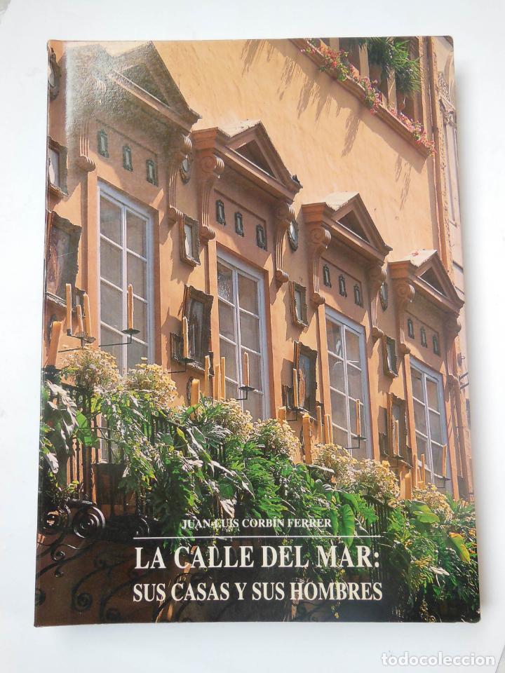 Livros em segunda m&atilde;o: LA CALLE DEL MAR: SUS CASAS Y SUS HOMBRES. CORB&Iacute;N FERRER Juan Luis. 1992